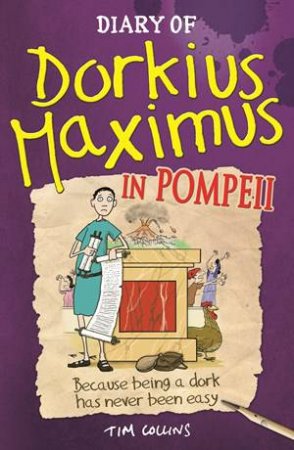 Diary of Dorkius Maximus in Pompeii by Tim Collins