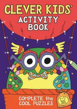 The Clever Kids' Activity Book by Chris Dickason