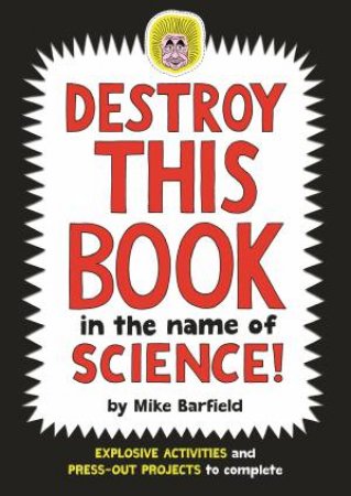 Destroy This Book In The Name of Science by Mike Barfield