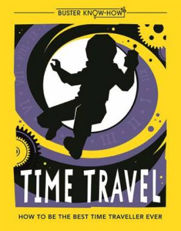 Buster Know How: Time Travel by Lottie Stride & Dusan Pavlic