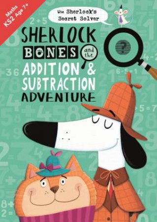 Sherlock Bones And The Addition And Subtraction by Diana Craig