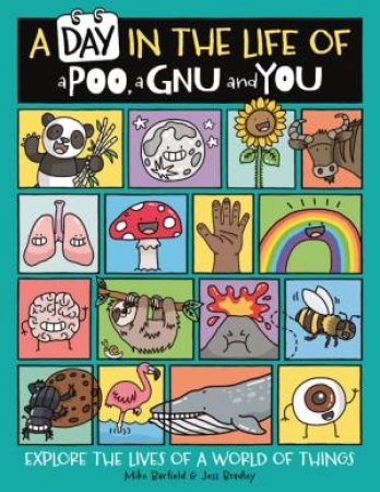 A Day in the Life of a Poo, a Gnu and You (Winner of the Blue Peter Book Award 2021) by Mike Barfield