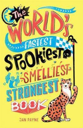 The World's Fastest, Spookiest, Smelliest, Strongest Book by Mike Phillips & Jan Payne