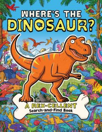 Where's The Dinosaur by Dougal Dixon & James Cottell