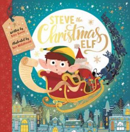 Steve The Christmas Elf by Billy Dunne & Ben Whitehouse