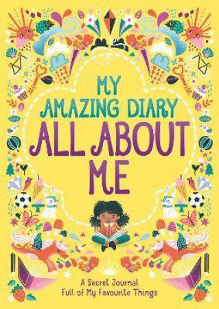 My Amazing Diary All About Me by Ellen Bailey & Susannah Bailey