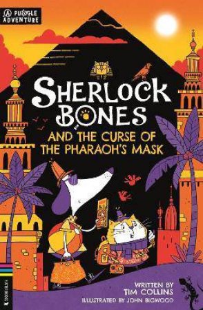 Sherlock Bones And The Curse Of The Pharaohs Mask by Tim Collins & John Bigwood