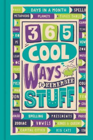 365 Cool Ways To Remember Stuff by Lauren Holowaty & Martina Motzo