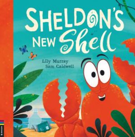 Sheldon's New Shell by Lily Murray & Sam Caldwell