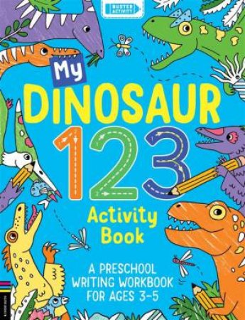 My Dinosaur 123 Activity Book by Sophie Foster