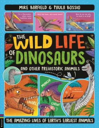 The Wild Life of Dinosaurs and Other Prehistoric Animals by Mike Barfield & Paula Bossio