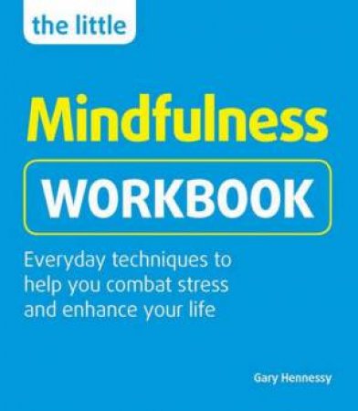 The Little Mindfulness Workbook by Gary Hennessy