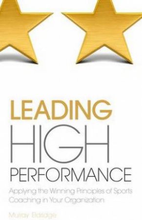 Leading High Performance by Murray Eldridge