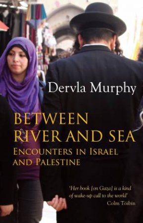 Between River and Sea by Dervla Murphy