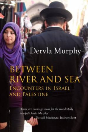 Between River and Sea by Dervla Murphy