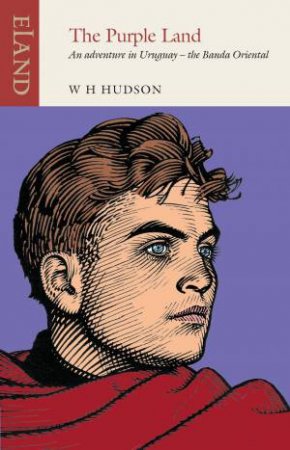 The Purple Land by W. H. Hudson & Andreas Campomar