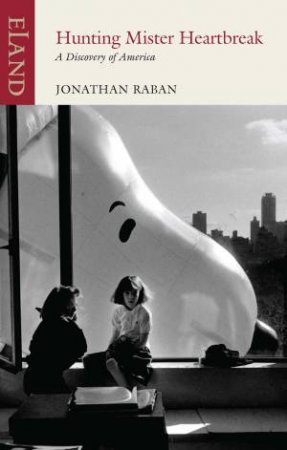 Hunting Mr Heartbreak by Jonathan Raban