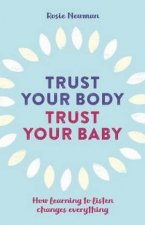 Trust Your Body Trust Your Baby