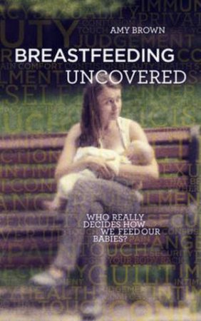 Breastfeeding Uncovered by Dr. Amy Brown