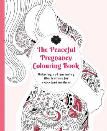 The Peaceful Pregnancy Colouring Book by Adelajda Kolodziejska