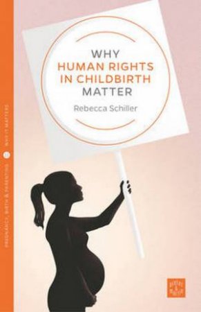 Why Human Rights In Childbirth Matter by Rebecca Schiller