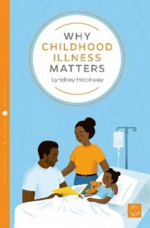 Why Childhood Illness Matters by Lyndsey Hookway