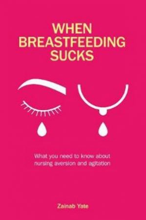 When Breastfeeding Sucks by Zainab Yate