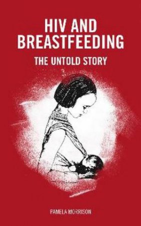 HIV And Breastfeeding by Pamela Morrison