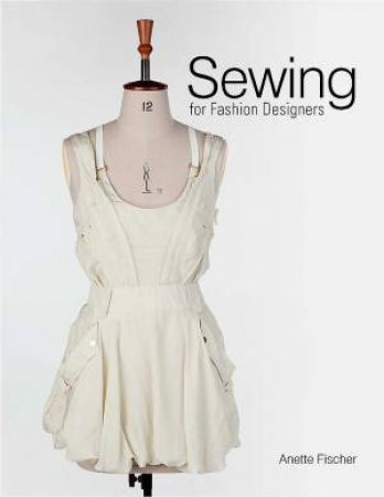 Sewing for Fashion Designers by Annette Fischer