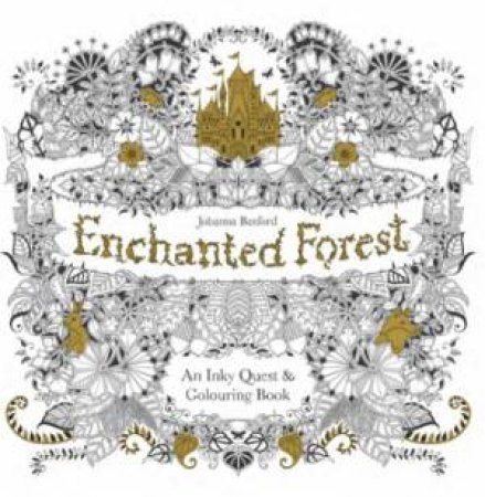 Enchanted Forest: An Inky Quest And Colouring Book by Johanna Basford