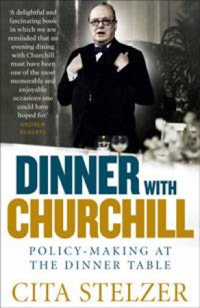 Dinner with Churchill by Cita Stelzer