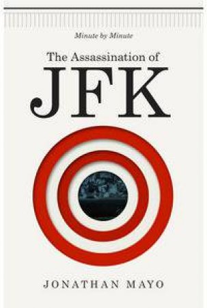 The Assassination of JFK by Jonathon Mayo