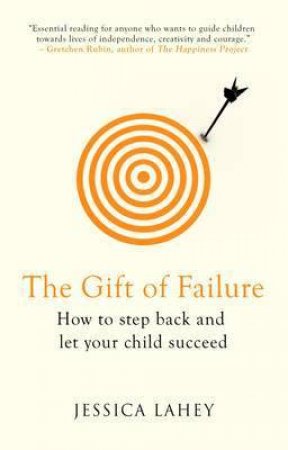 The Gift of Failure by Jessica Lahey