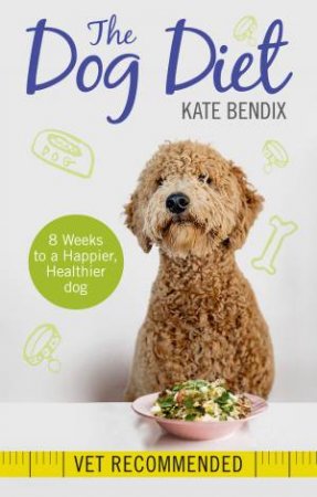 The Dog Diet by Kate Bendix