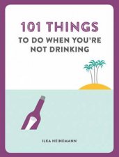 101 Things To Do When Youre Not Drinking