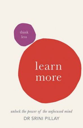 Think Less Learn More by Srini Pillay