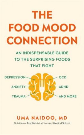 The Food Mood Connection by Uma Naidoo