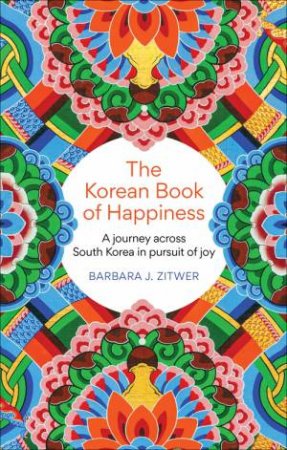 The Korean Book of Happiness by BARBARA J. ZITWER