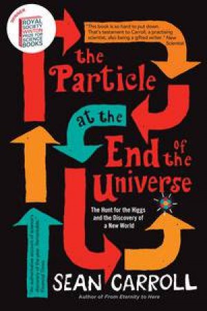 The Particle at the End of the Universe by Sean Carroll