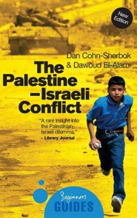 The Palestine-Israel Conflict by Dan Cohn-Sherbok & Dawoud El-Alami