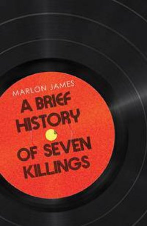 A Brief History of Seven Killings by Marlon James