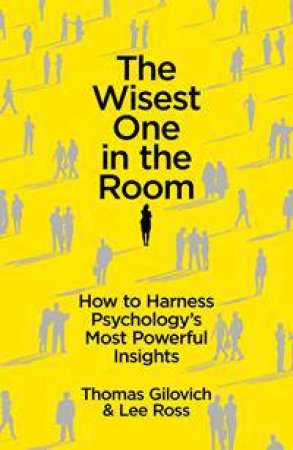 The Wisest One in the Room by Thomas Gilovich