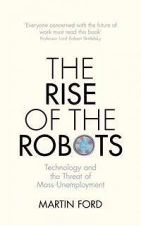 The Rise of the Robots by Martin Ford