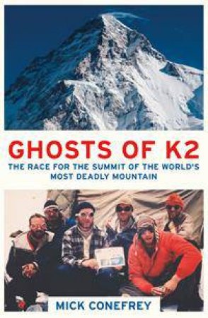 The Ghosts Of K2: The Epic Saga Of The First Ascent by Mick Conefrey