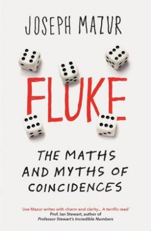 Fluke: The Maths And Myths Of Coincidences by Joseph Mazur