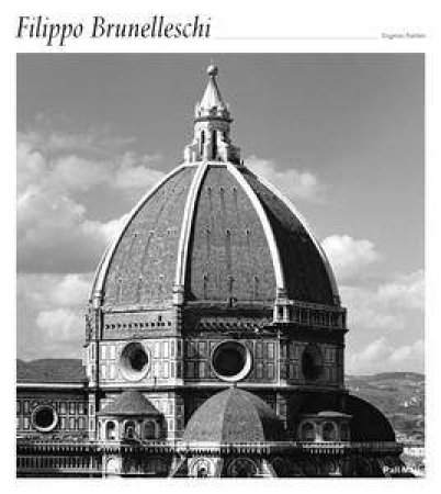 Filippo Brunelleschi by Eugenio Battisti