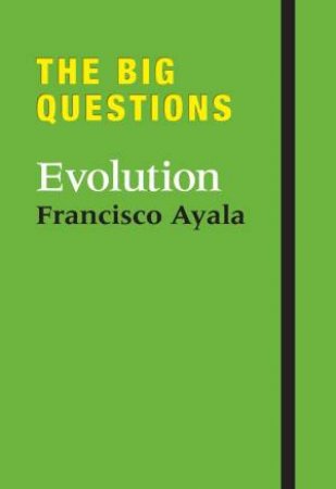 Big Questions, The: Evolution by Francisco Ayala