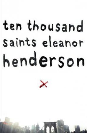 Ten Thousand Saints by Eleanor Henderson