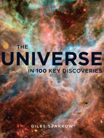 Universe In 100 Key Discoveries by Giles Sparrow