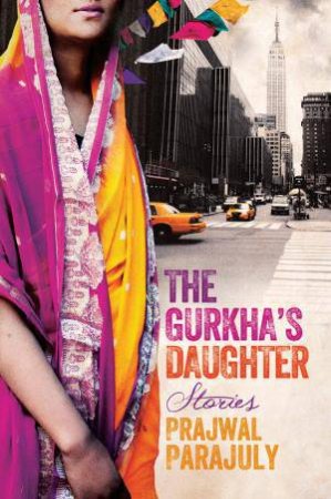 The Gurkha's Daughter by Prajwal Parajuly